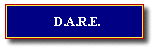 D.A.R.E.